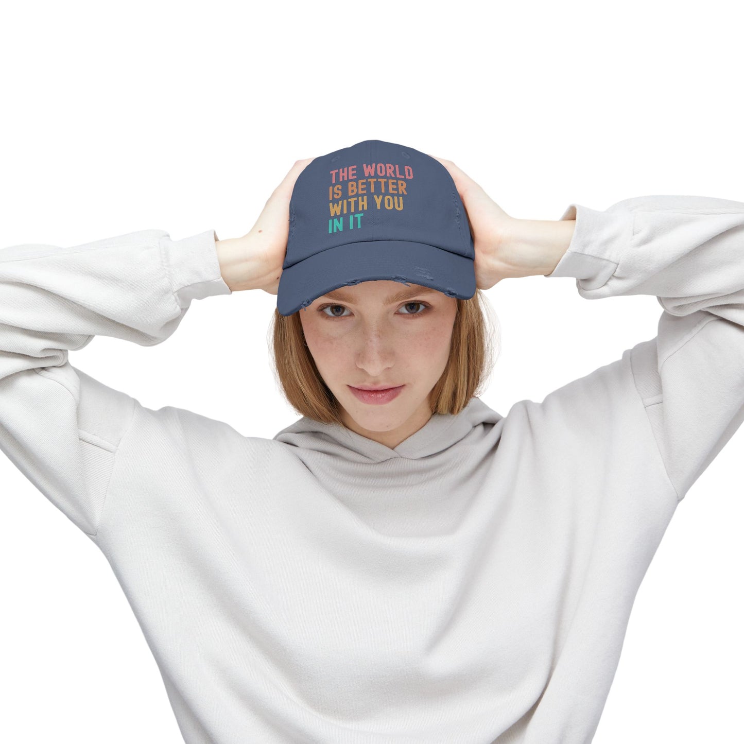 The World Is Better With You In It Distressed Cap - Unisex Inspirational Casual Hat