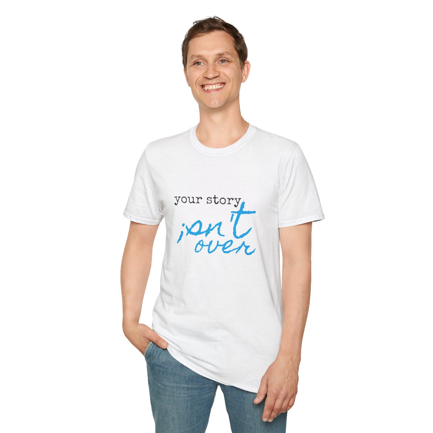 Your Story Isn't Over Soft Tee - Unisex Inspirational T-Shirt