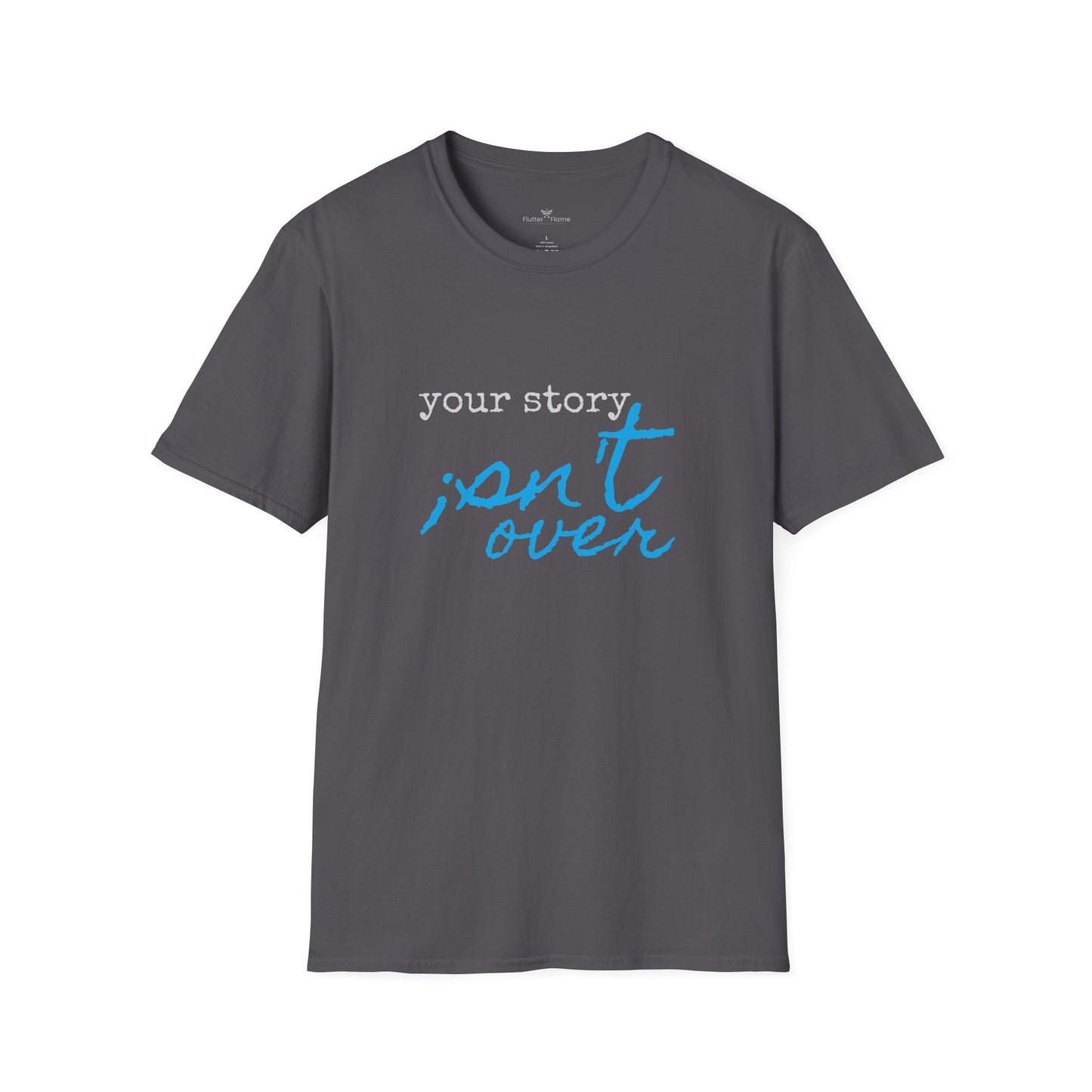 Your Story Isn't Over Soft Tee - Unisex Inspirational T-Shirt
