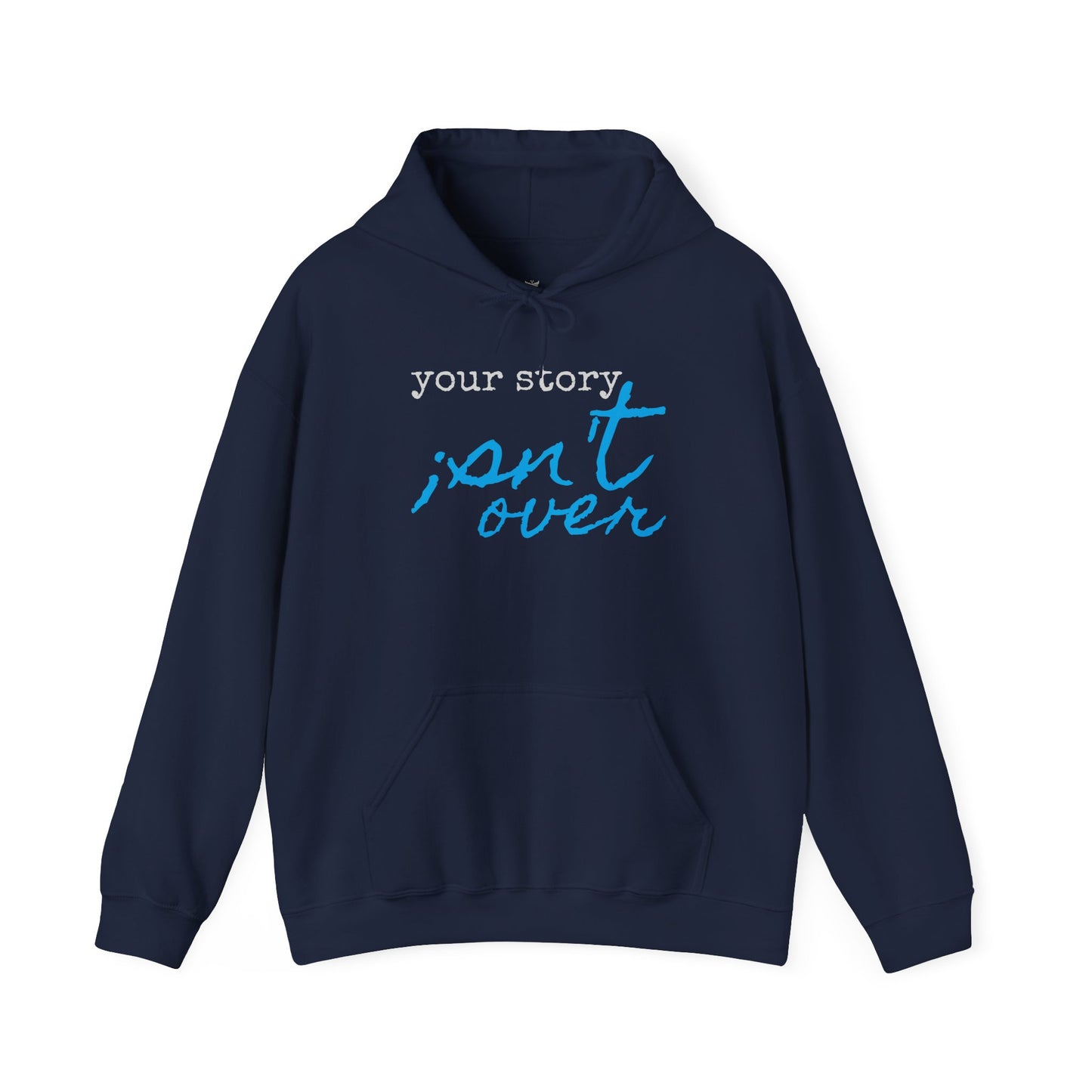 Your Story Isn't Over Hoodie - Unisex Inspirational Hooded Sweatshirt