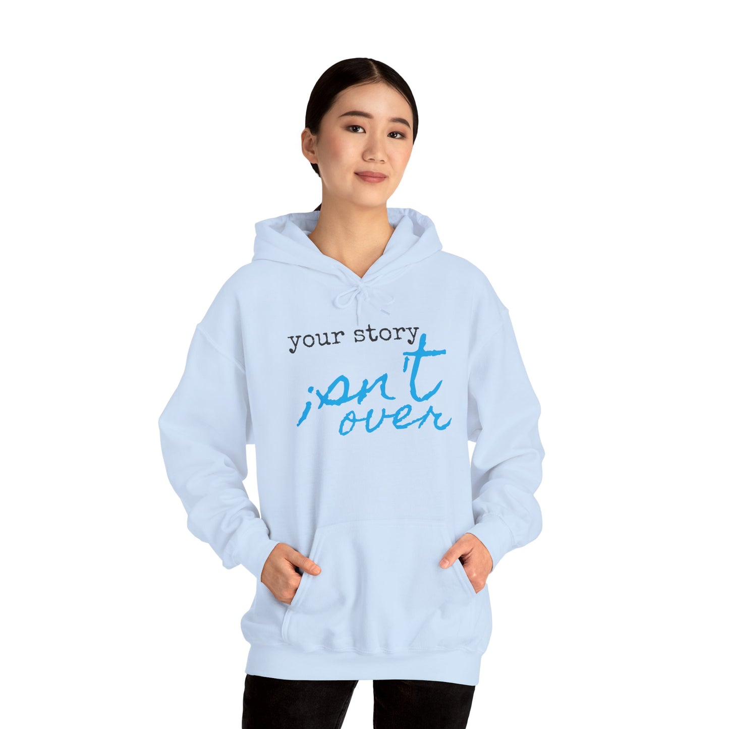 Your Story Isn't Over Hoodie - Unisex Inspirational Hooded Sweatshirt