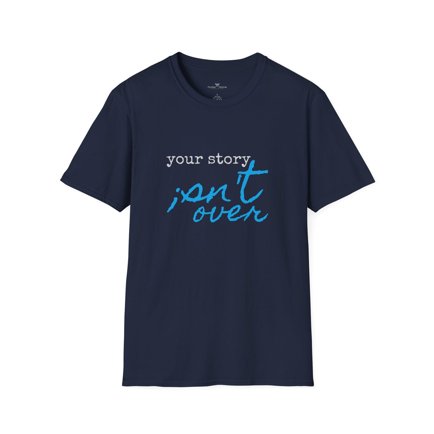Your Story Isn't Over Soft Tee - Unisex Inspirational T-Shirt