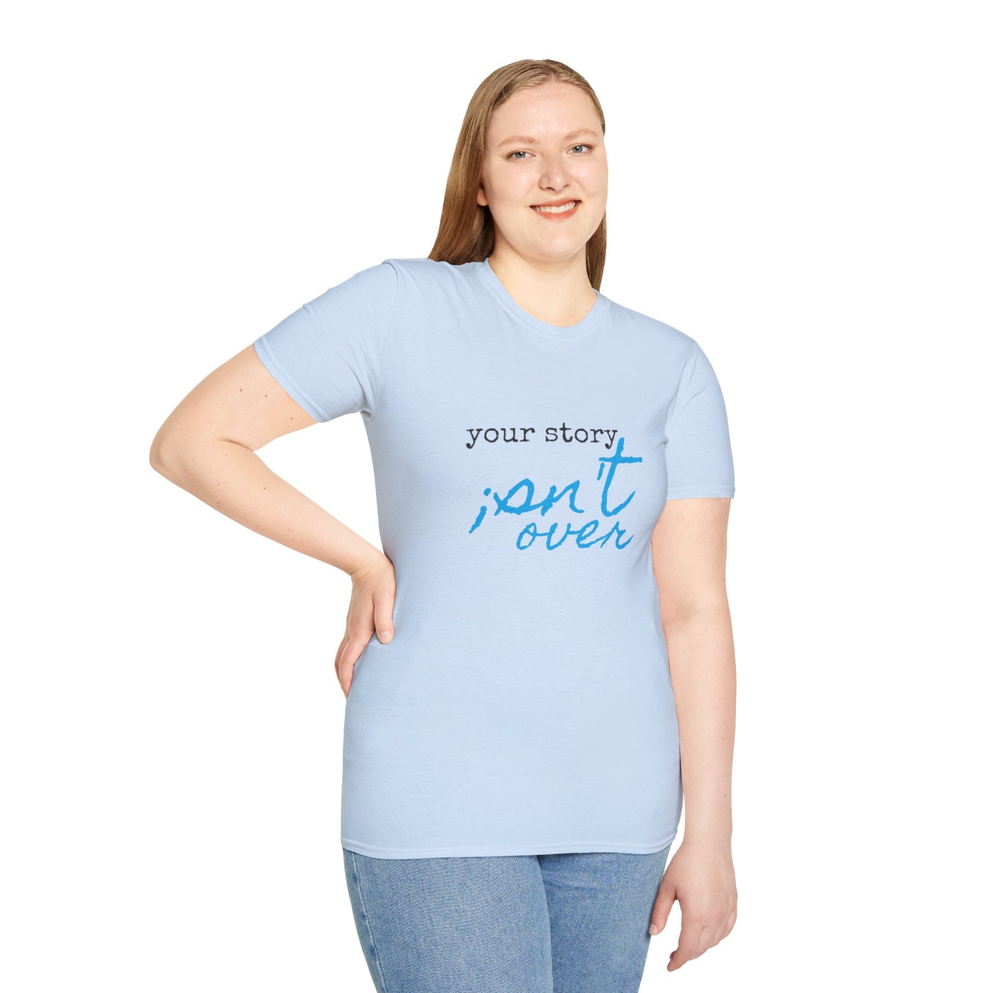 Your Story Isn't Over Soft Tee - Unisex Inspirational T-Shirt