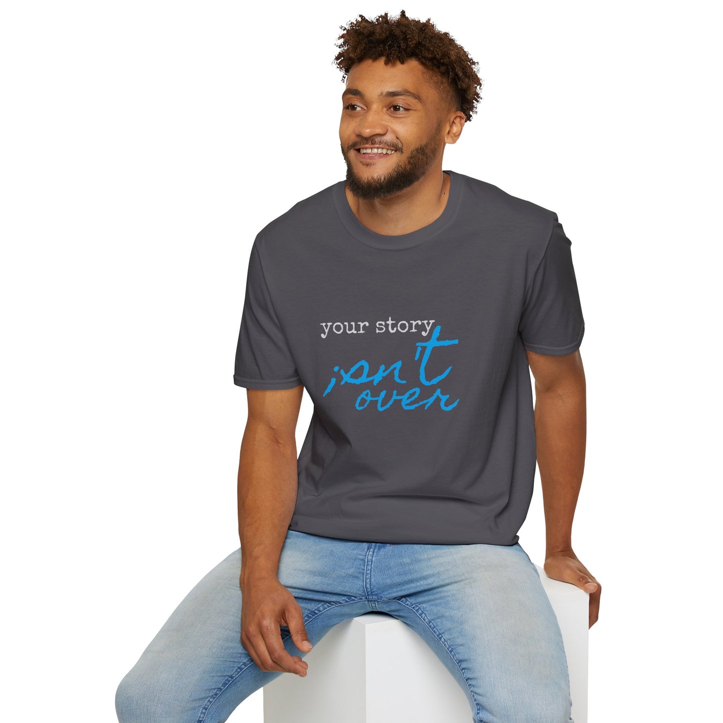 Your Story Isn't Over Soft Tee - Unisex Inspirational T-Shirt