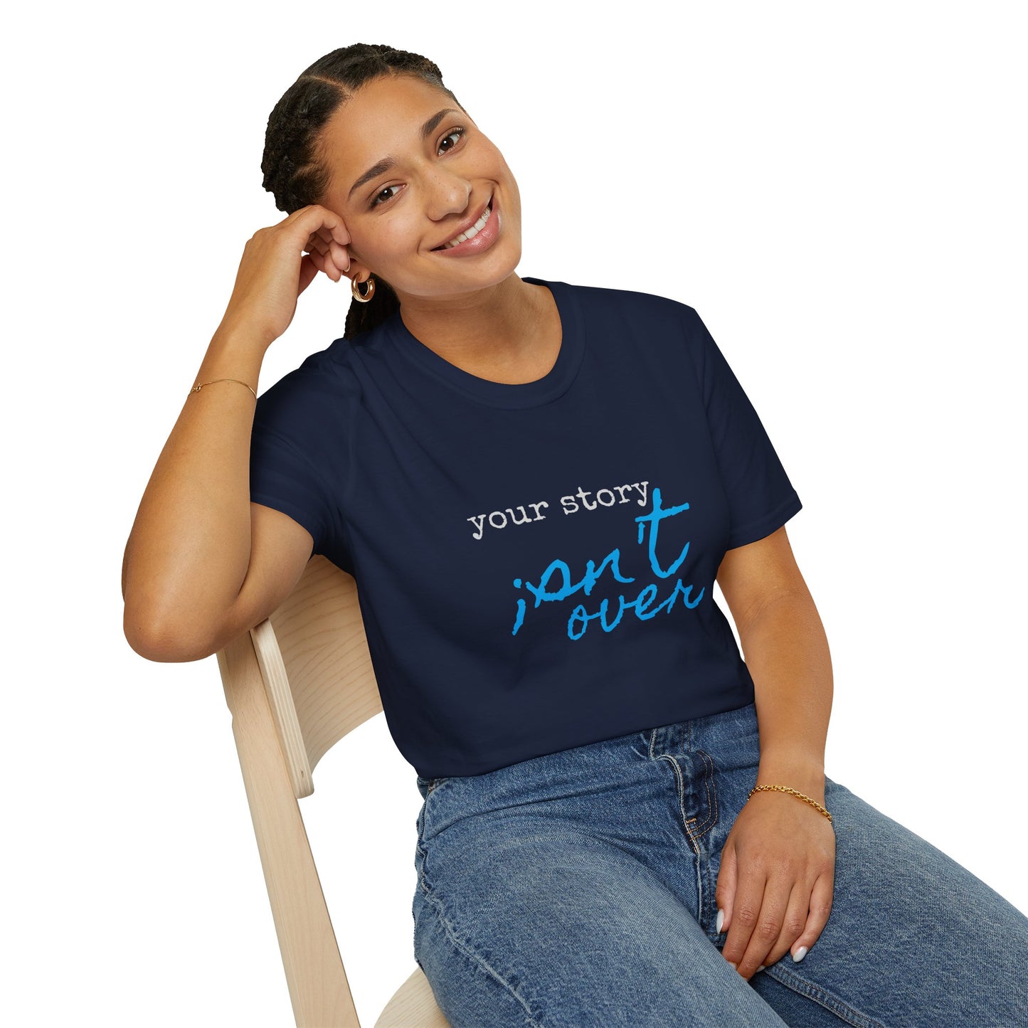 Your Story Isn't Over Soft Tee - Unisex Inspirational T-Shirt