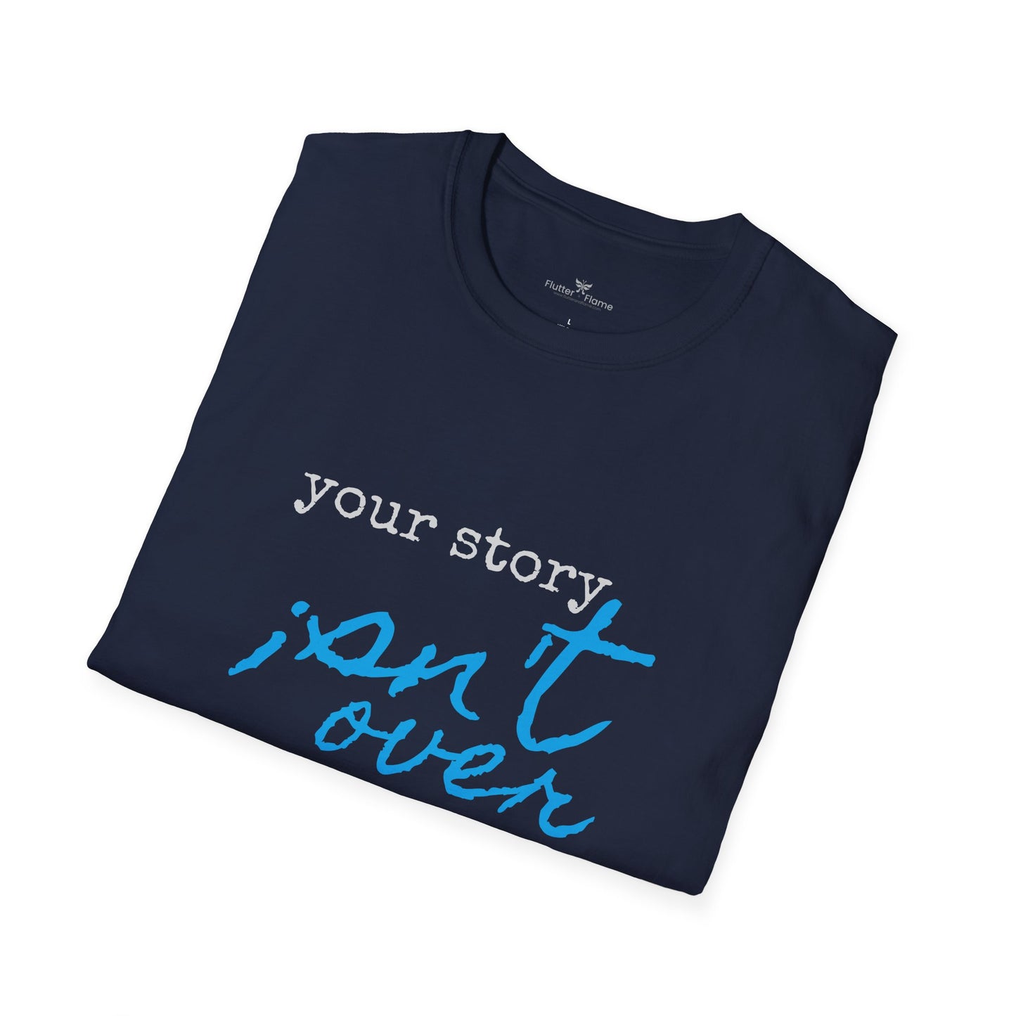Your Story Isn't Over Soft Tee - Unisex Inspirational T-Shirt