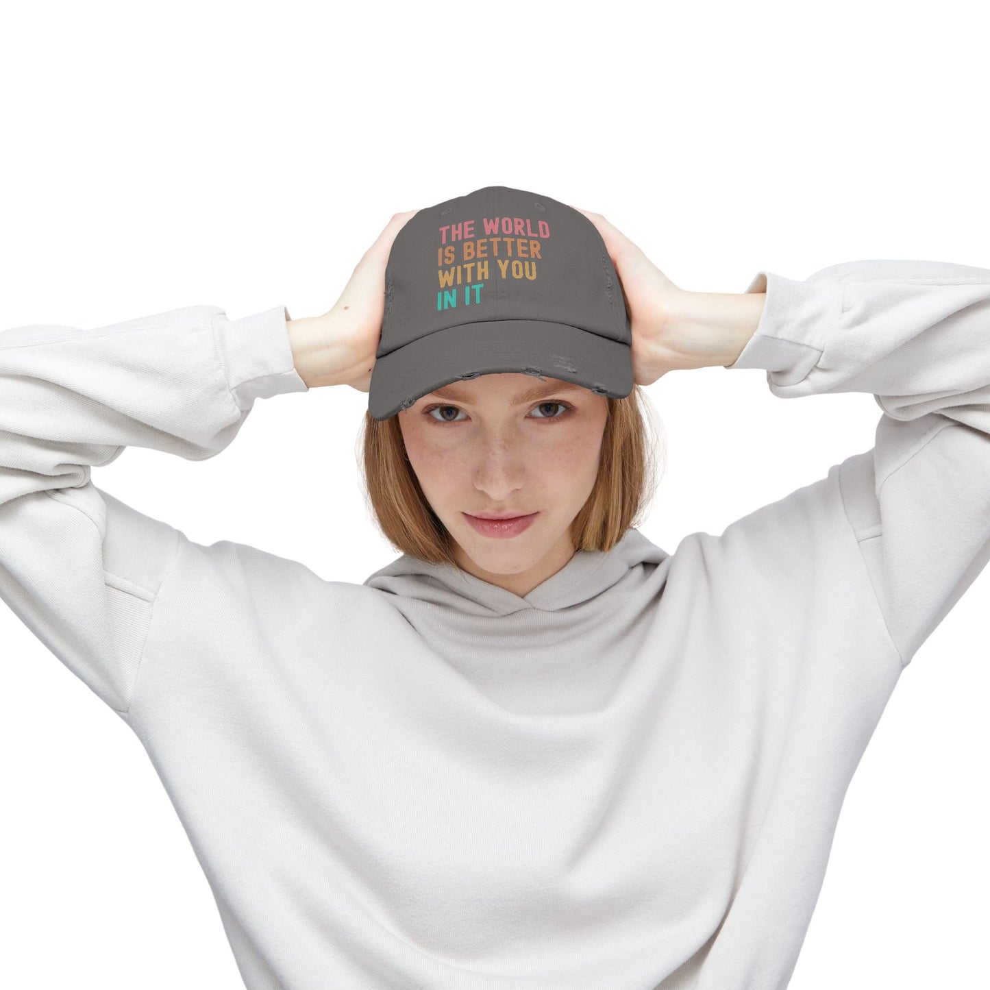 The World Is Better With You In It Distressed Cap - Unisex Inspirational Casual Hat