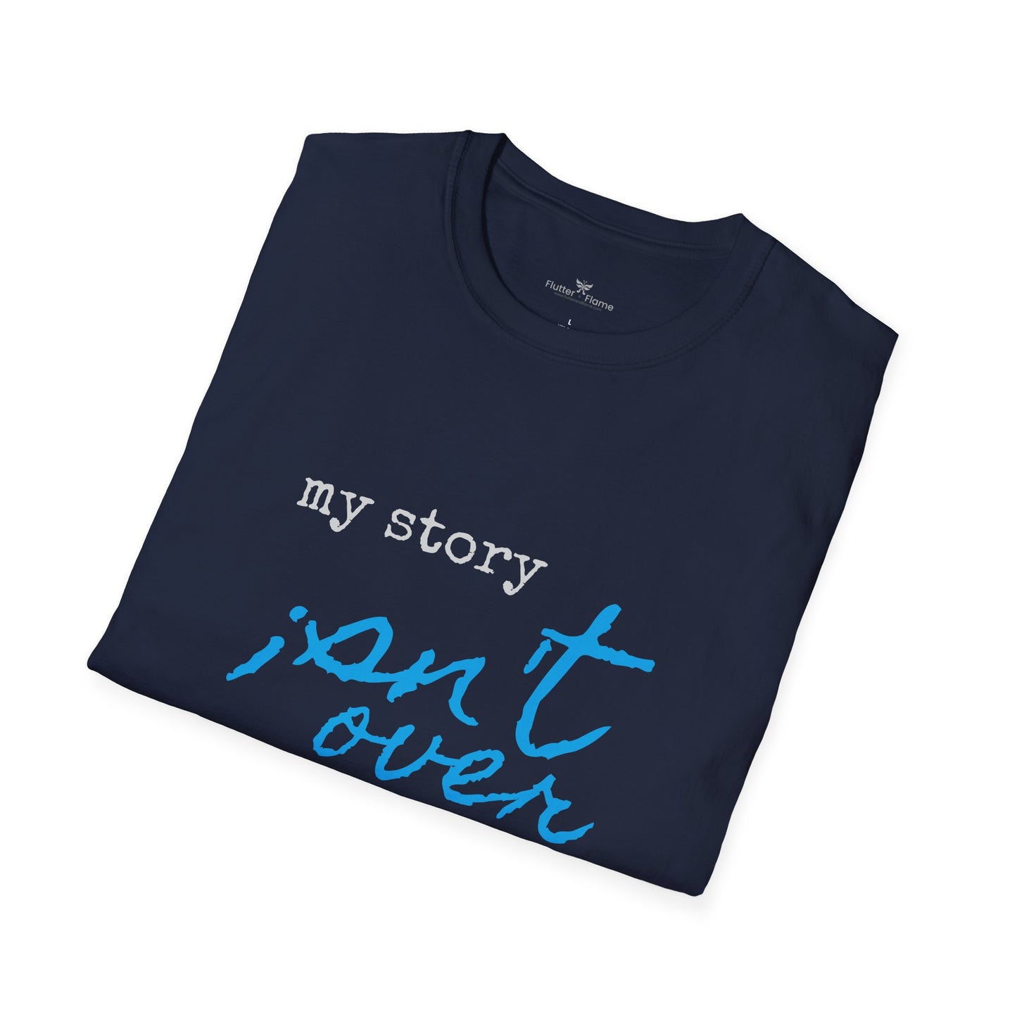 My Story Isn't Over Soft Tee - Unisex Inspirational T-Shirt
