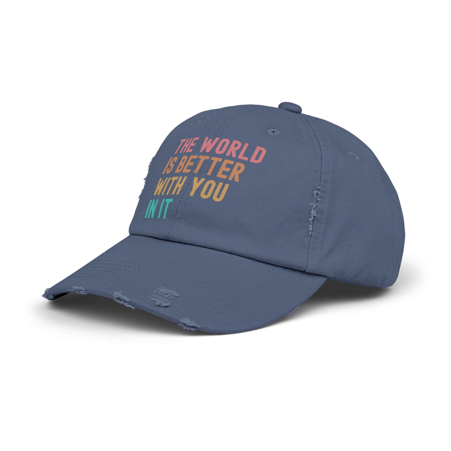 The World Is Better With You In It Distressed Cap - Unisex Inspirational Casual Hat