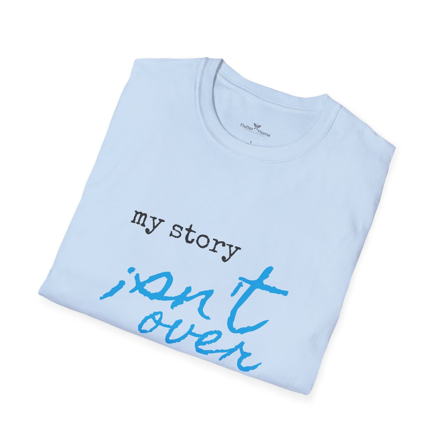 My Story Isn't Over Soft Tee - Unisex Inspirational T-Shirt
