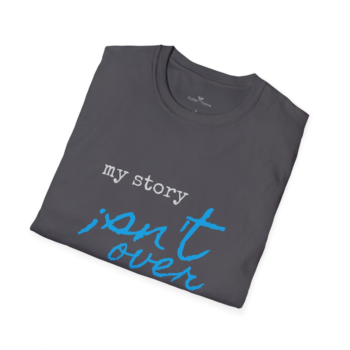 My Story Isn't Over Soft Tee - Unisex Inspirational T-Shirt