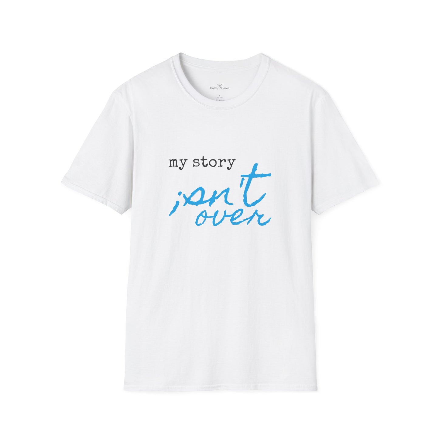 My Story Isn't Over Soft Tee - Unisex Inspirational T-Shirt