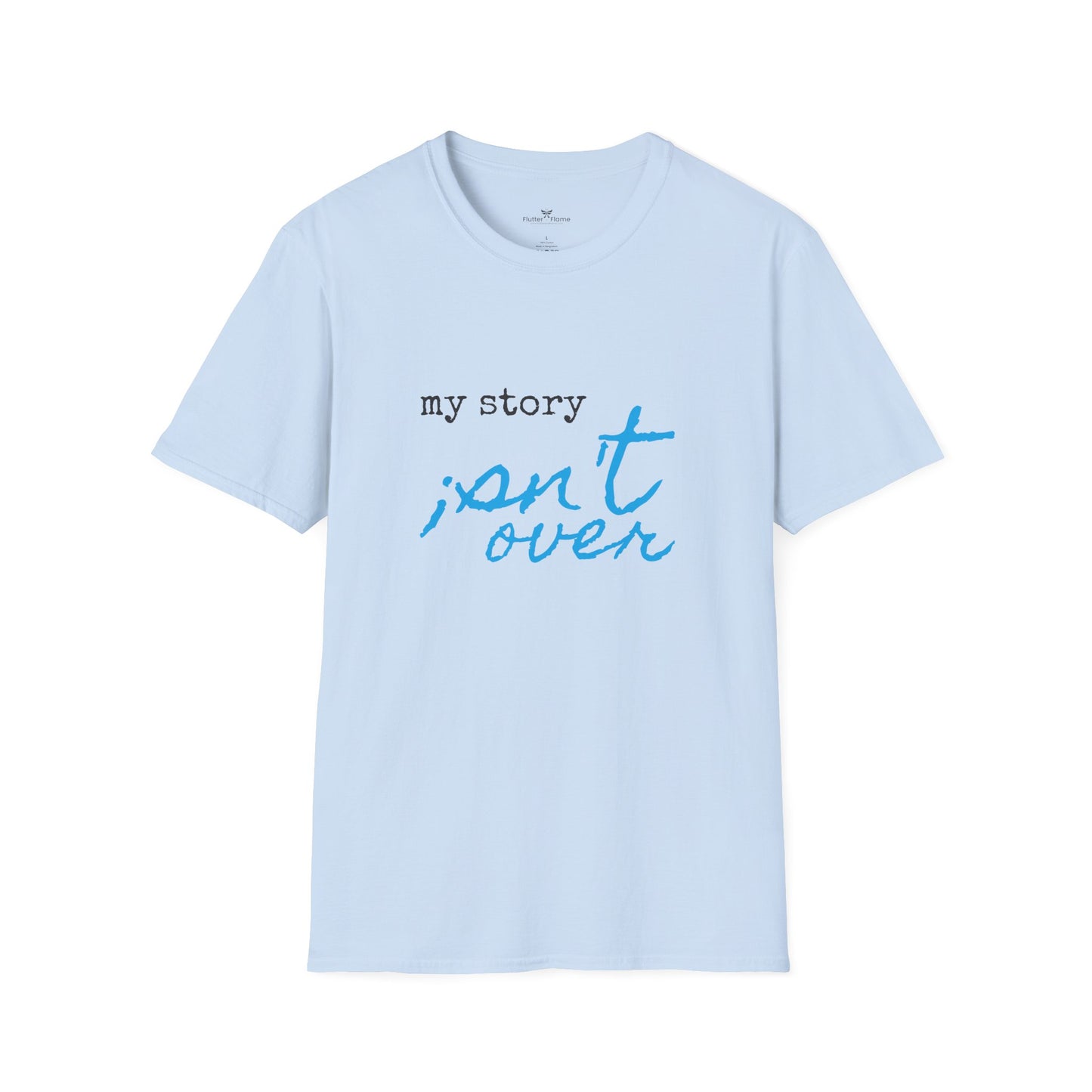 My Story Isn't Over Soft Tee - Unisex Inspirational T-Shirt