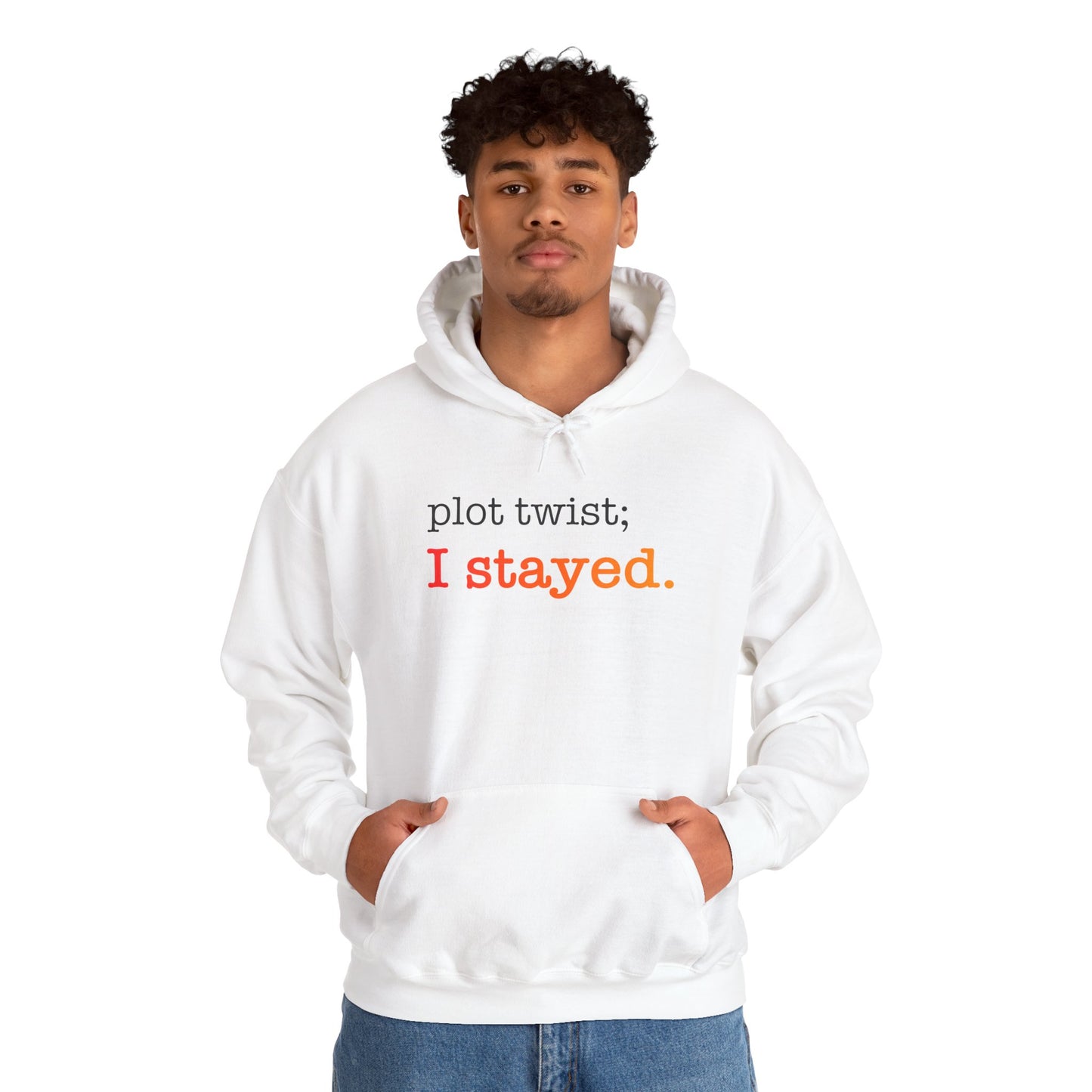 Plot Twist I Stayed Hoodie - Unisex Inspirational Hooded Sweatshirt