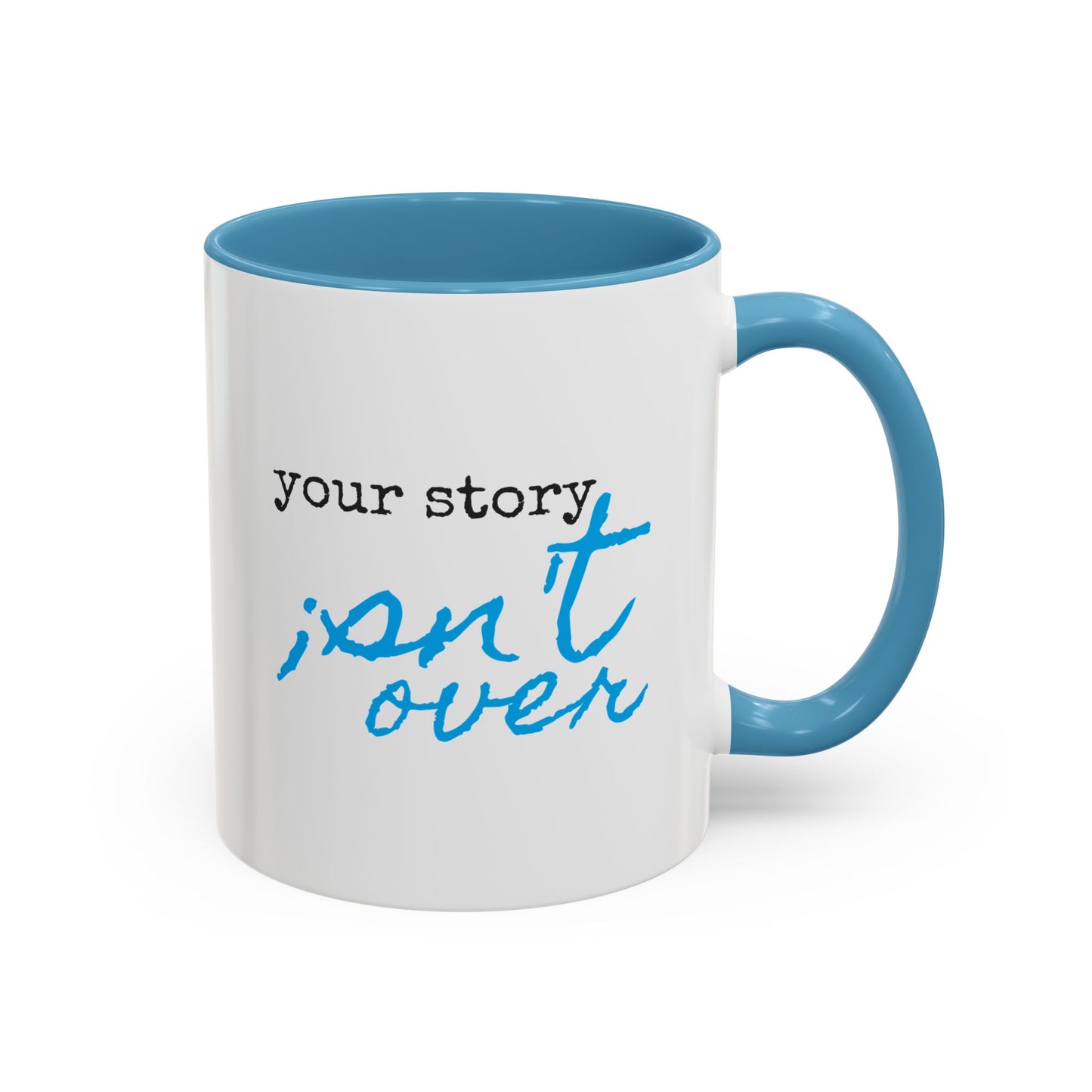 Your Story Isn't Over Ceramic Mug - 11oz Inspirational Coffee Cup