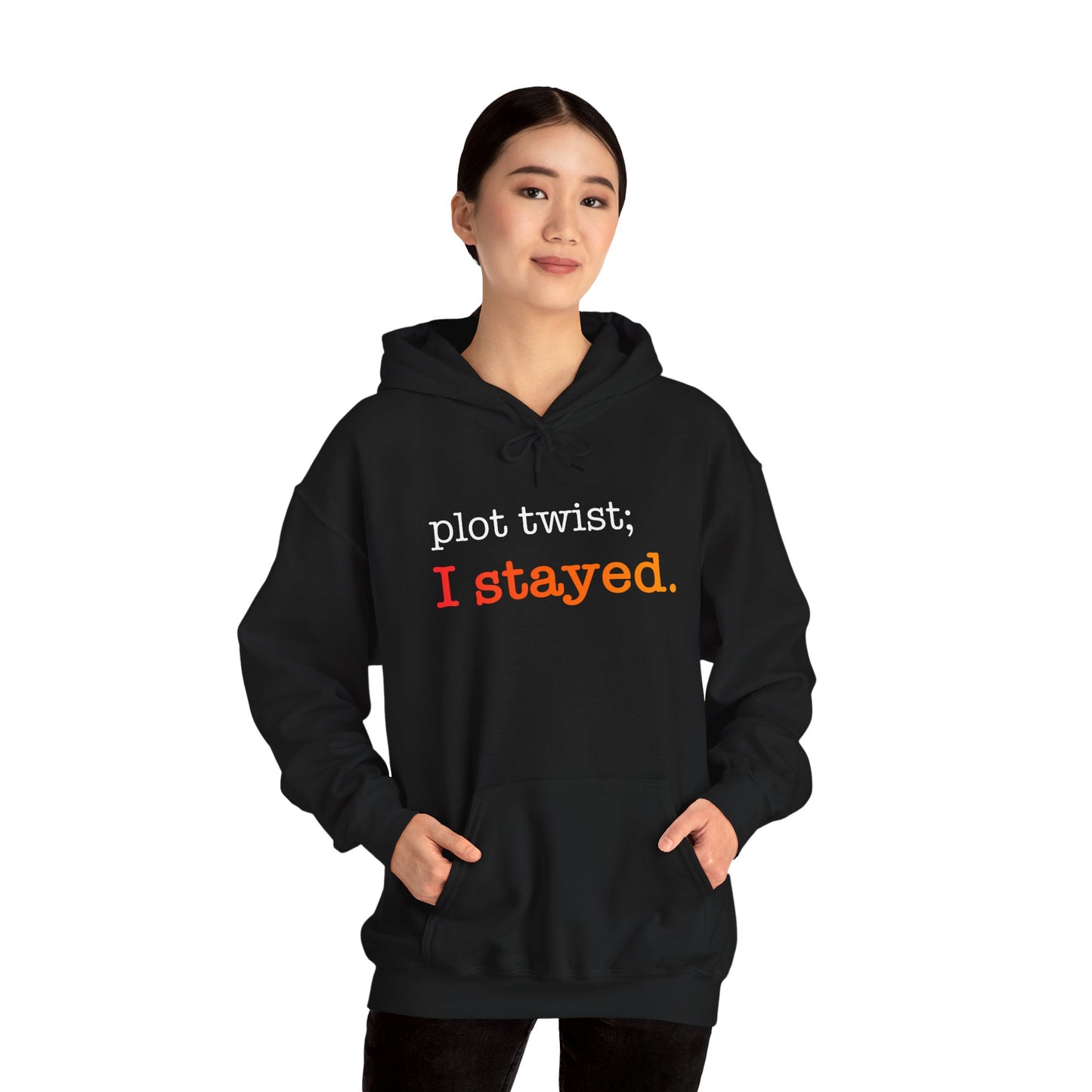 Plot Twist I Stayed Hoodie - Unisex Inspirational Hooded Sweatshirt