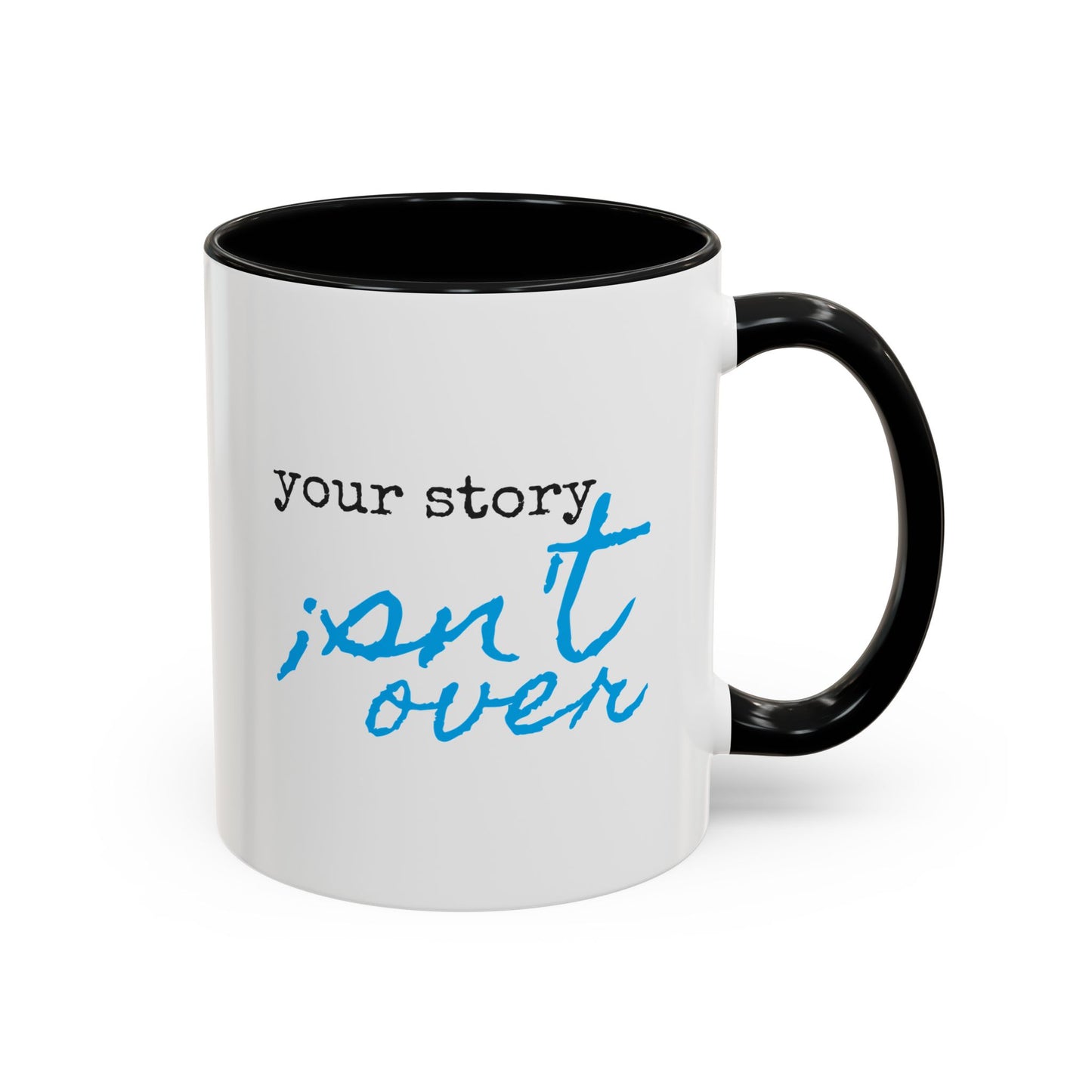 Your Story Isn't Over Ceramic Mug - 11oz Inspirational Coffee Cup