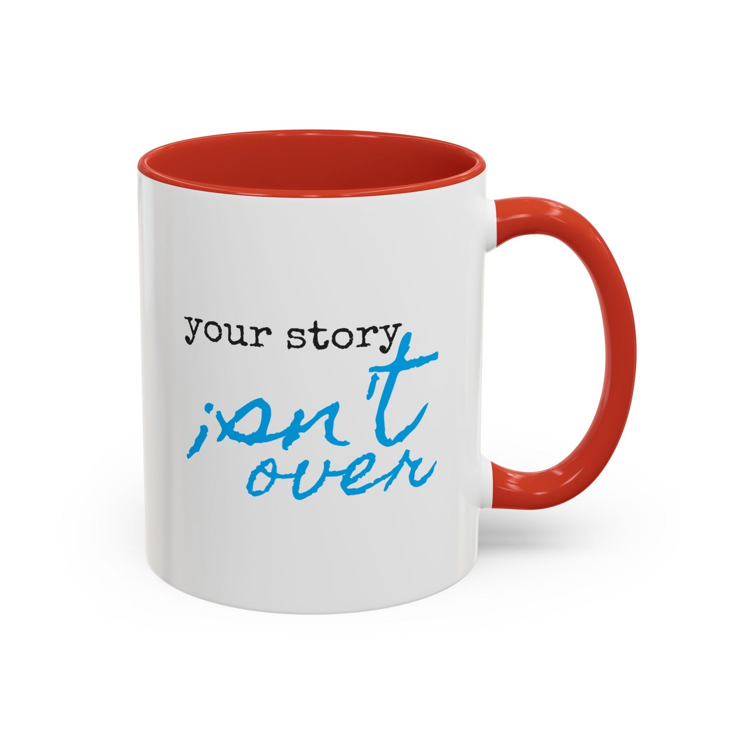 Your Story Isn't Over Ceramic Mug - 11oz Inspirational Coffee Cup