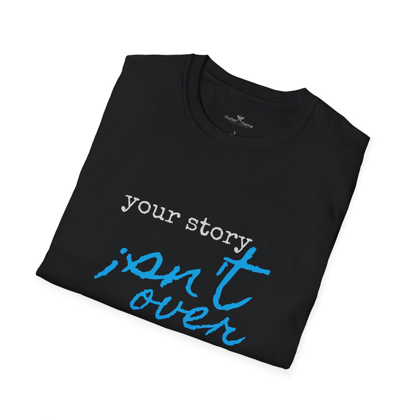 Your Story Isn't Over Soft Tee - Unisex Inspirational T-Shirt