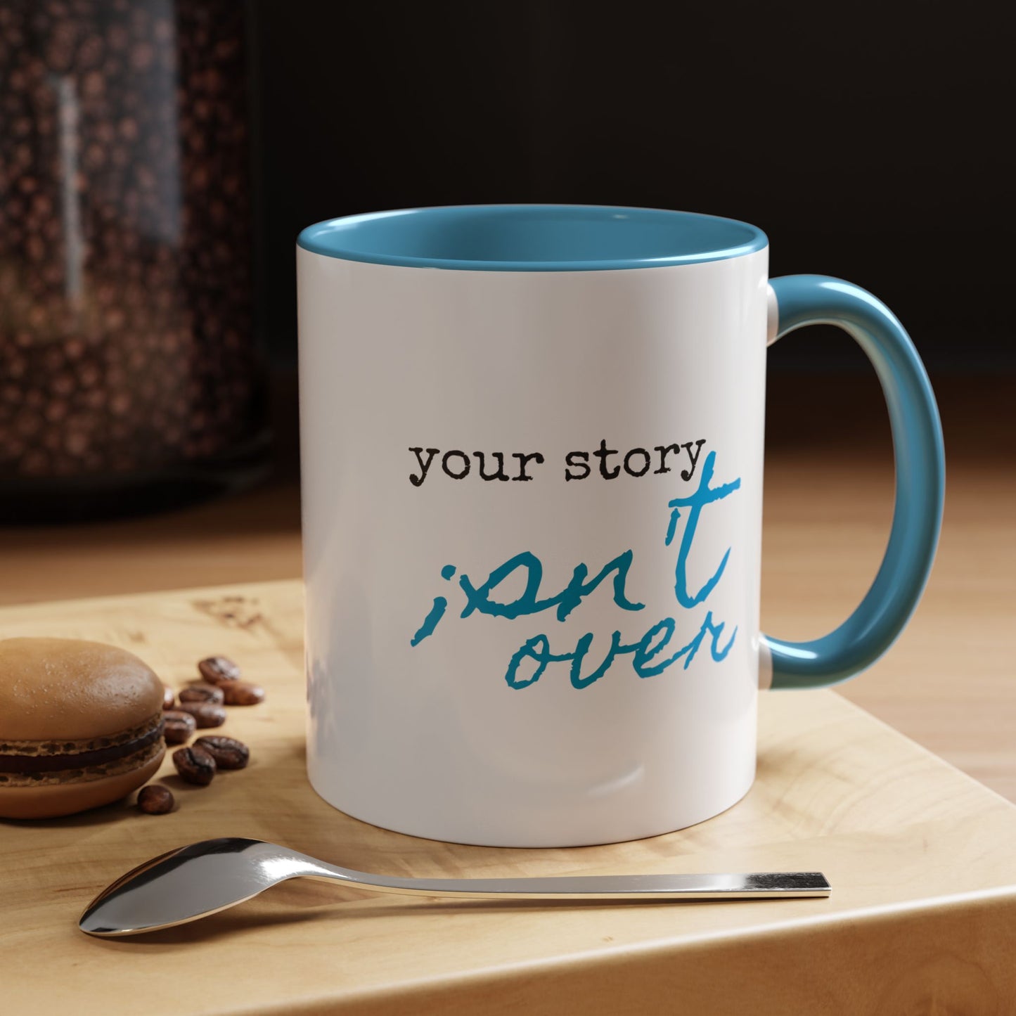 Your Story Isn't Over Ceramic Mug - 11oz Inspirational Coffee Cup
