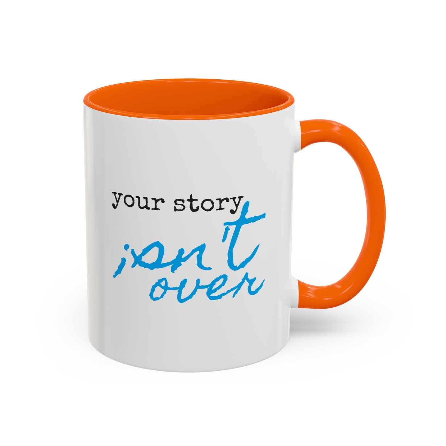 Your Story Isn't Over Ceramic Mug - 11oz Inspirational Coffee Cup