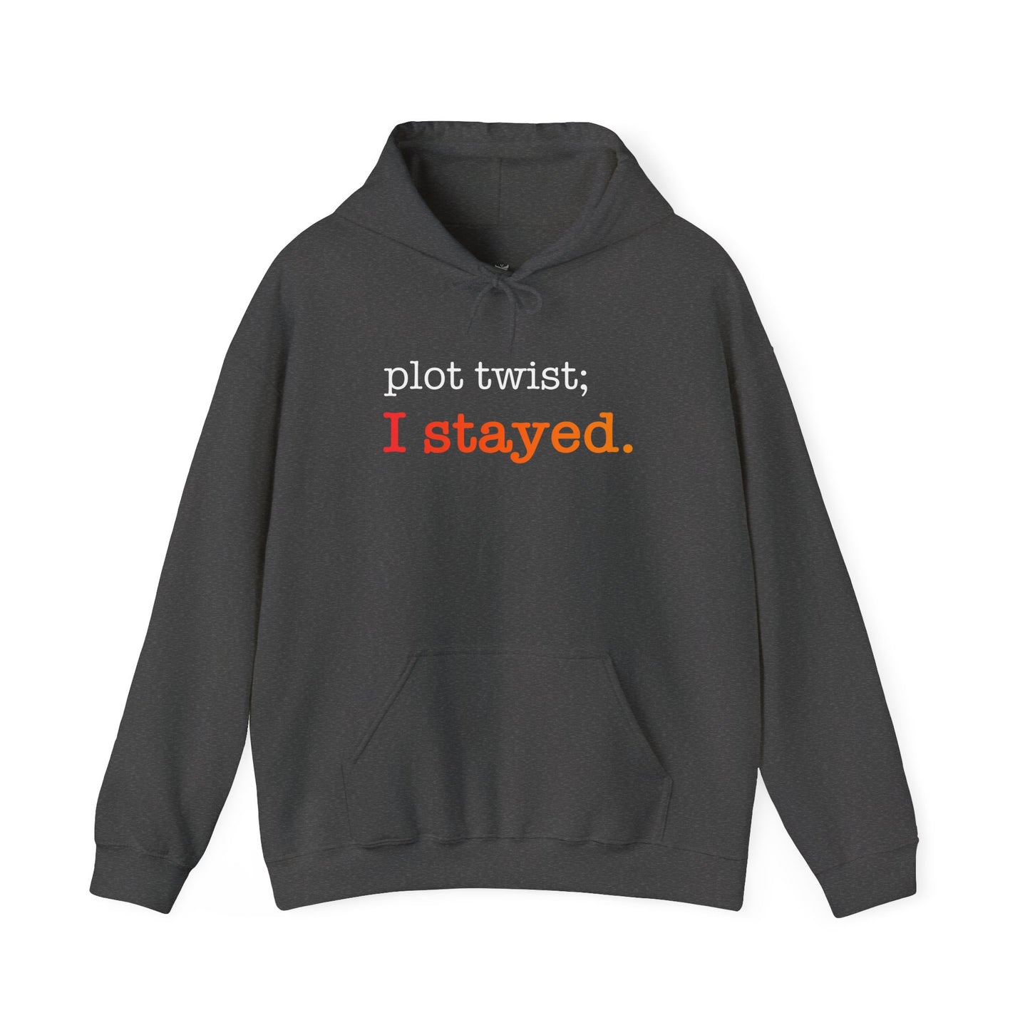 Plot Twist I Stayed Hoodie - Unisex Inspirational Hooded Sweatshirt
