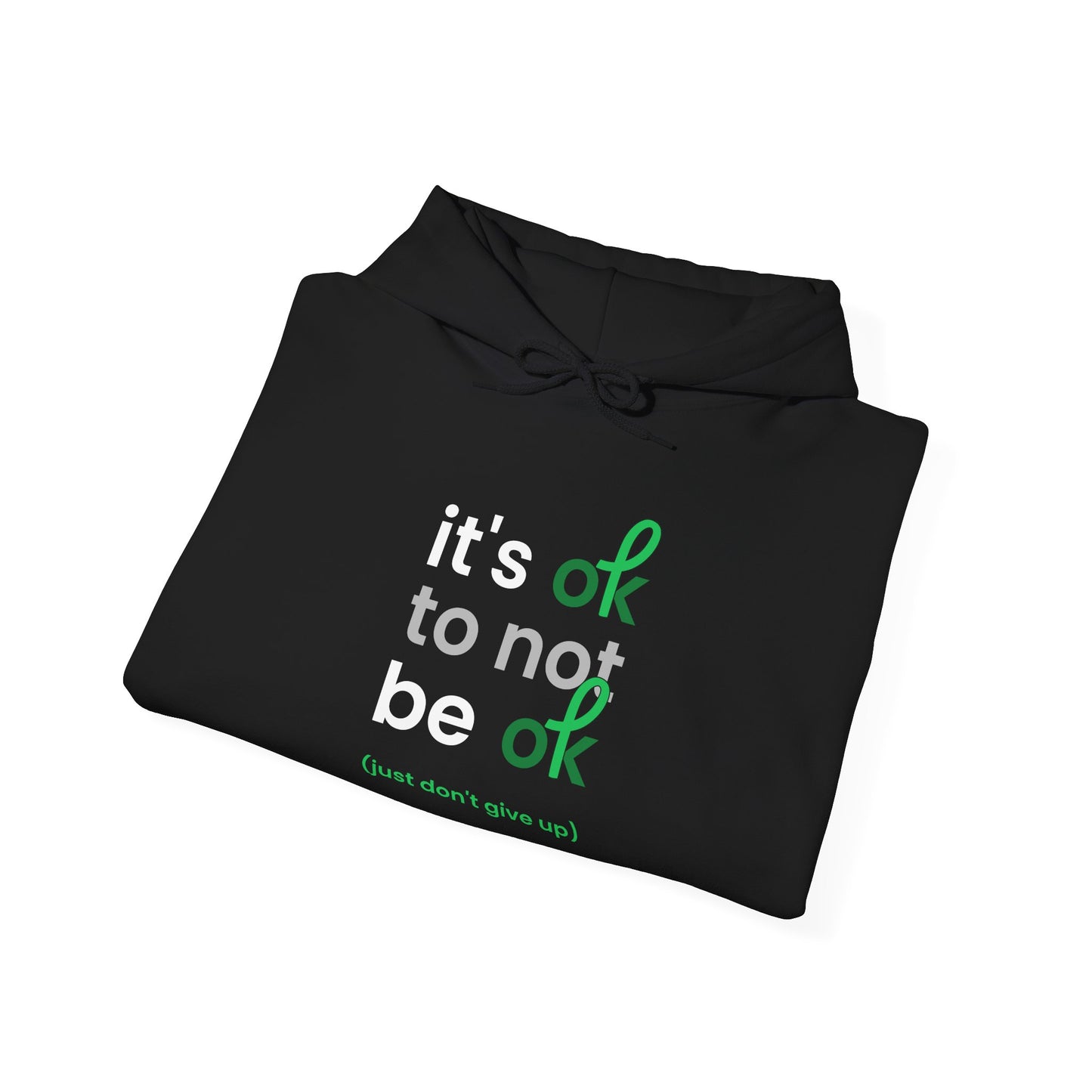 It's OK To Not Be OK Hoodie - Unisex Inspirational Hooded Sweatshirt