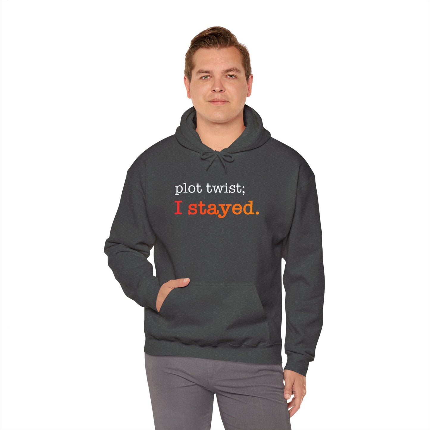 Plot Twist I Stayed Hoodie - Unisex Inspirational Hooded Sweatshirt