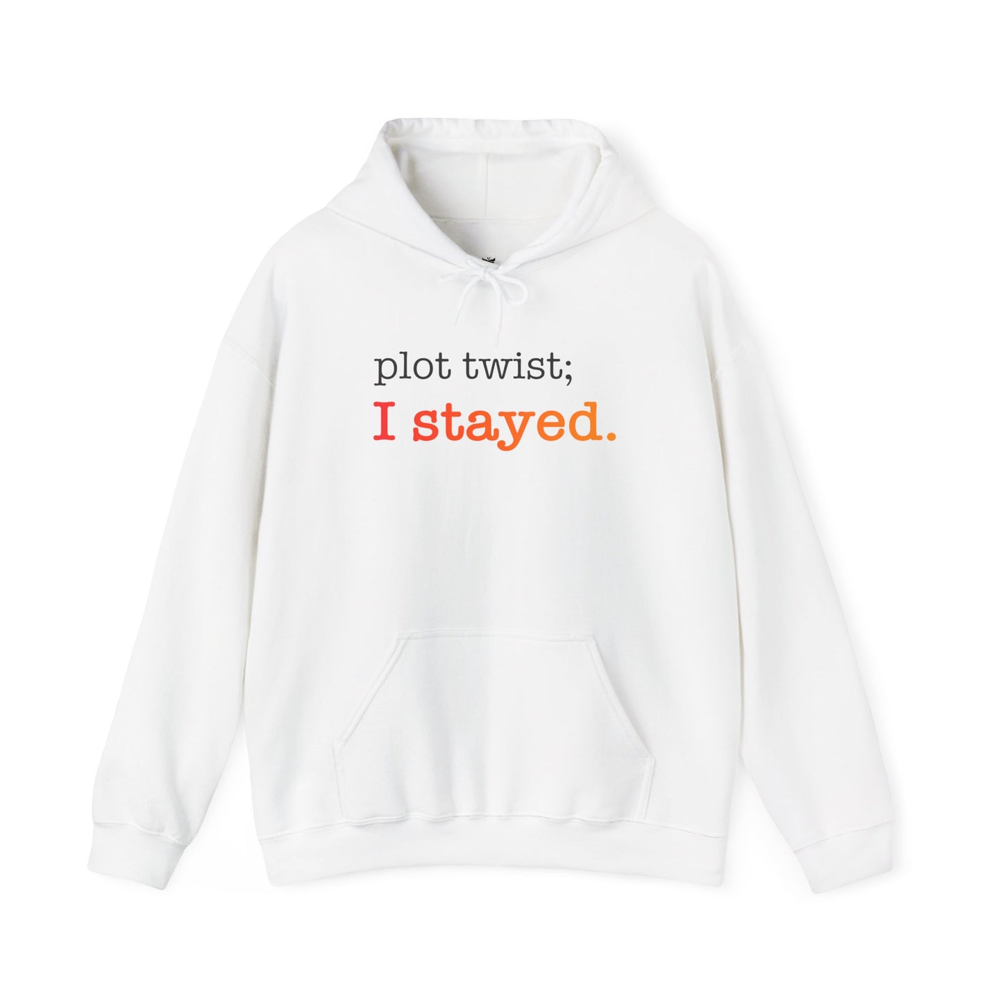 Plot Twist I Stayed Hoodie - Unisex Inspirational Hooded Sweatshirt