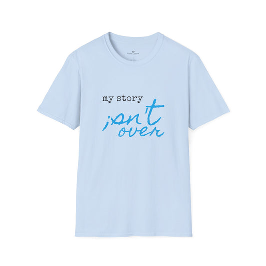My Story Isn't Over Soft Tee - Unisex Inspirational T-Shirt