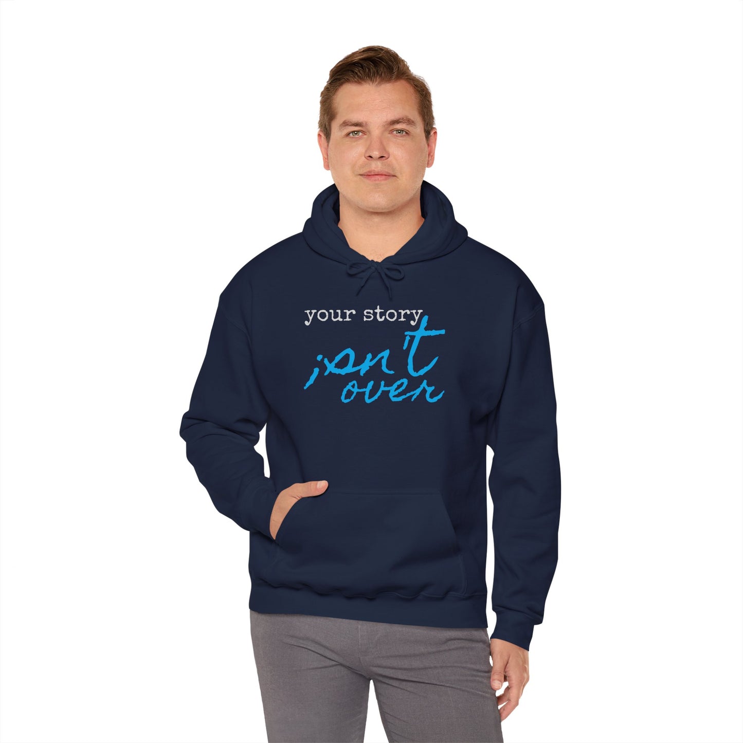 Your Story Isn't Over Hoodie - Unisex Inspirational Hooded Sweatshirt