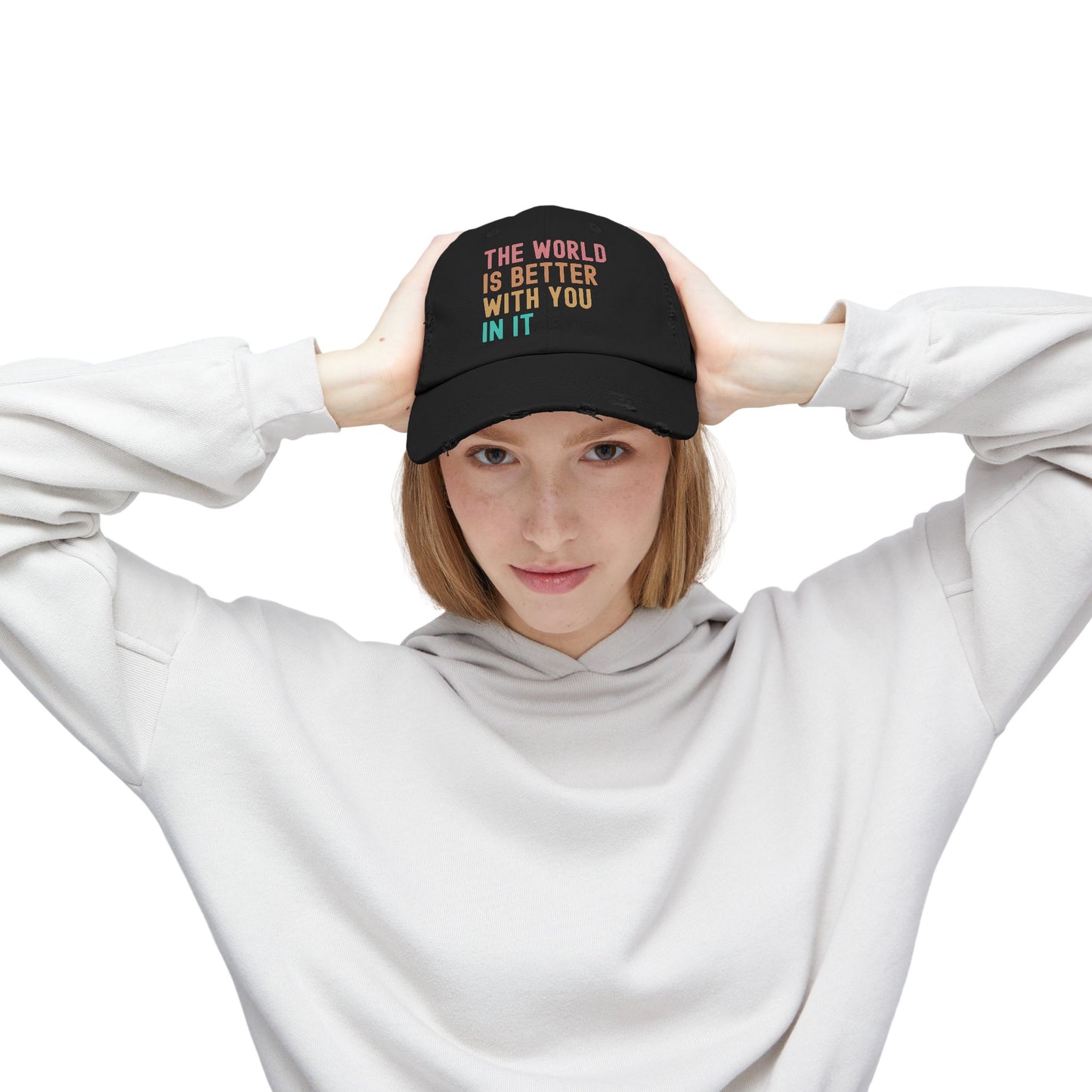 The World Is Better With You In It Distressed Cap - Unisex Inspirational Casual Hat